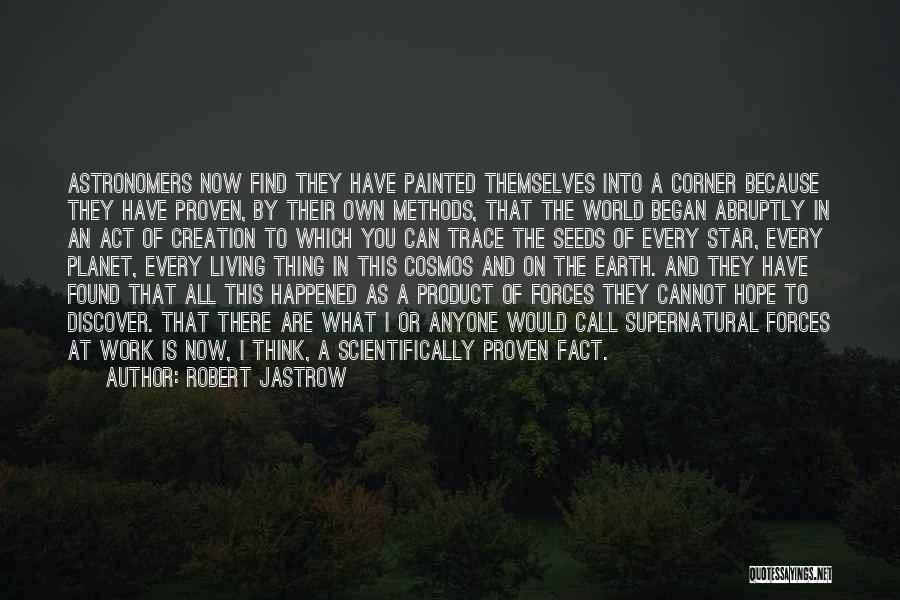 Robert Jastrow Quotes 748645