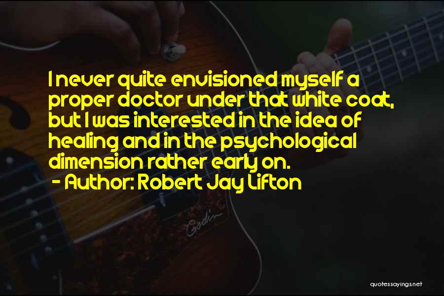 Robert Jay Quotes By Robert Jay Lifton