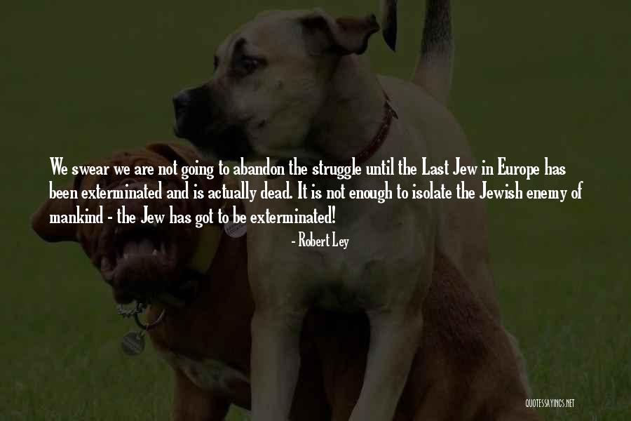Robert Jew Quotes By Robert Ley Robert Jew Quotes By Robert Ley