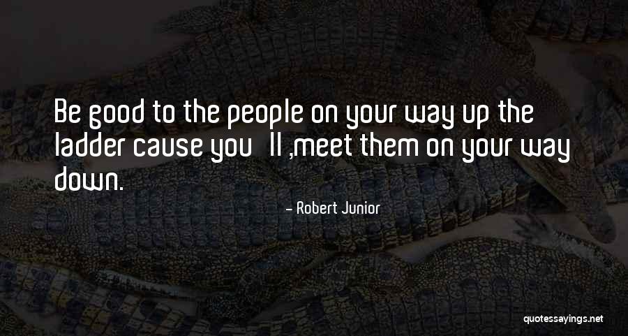 Robert Junior Quotes 2230863