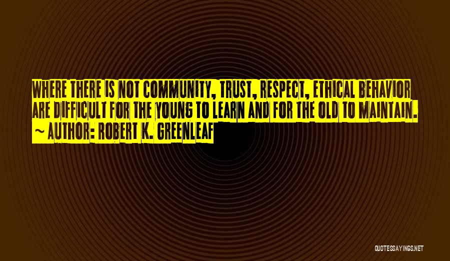 Robert K. Greenleaf Quotes 1429802