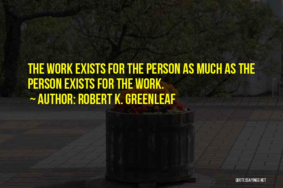 Robert K. Greenleaf Quotes 1729522