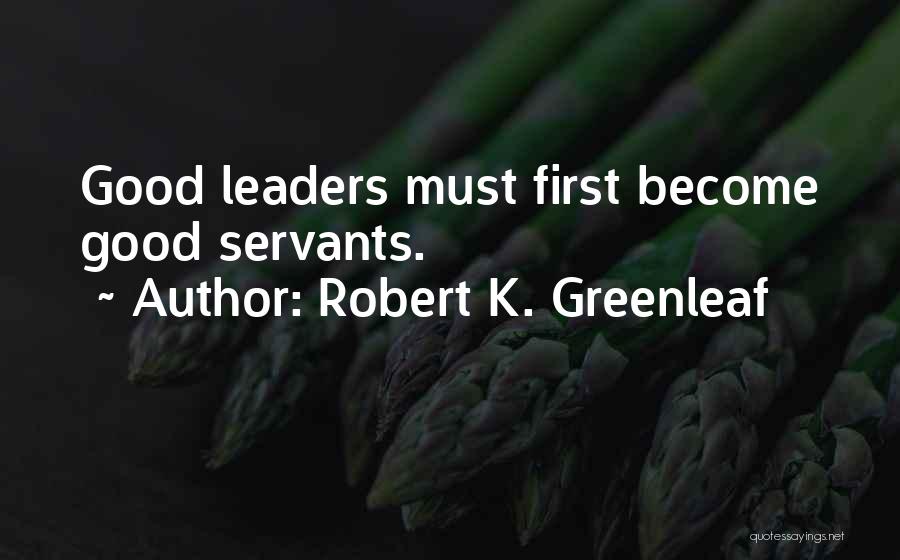 Robert K. Greenleaf Quotes 1750897