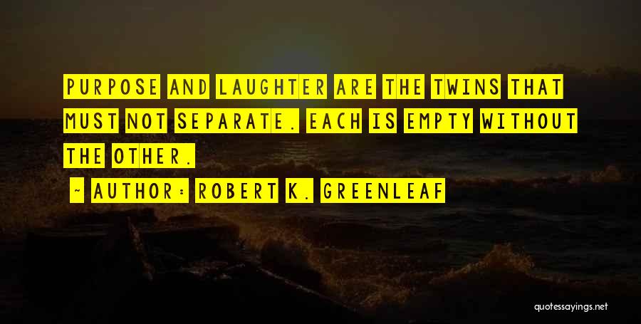 Robert K. Greenleaf Quotes 740172