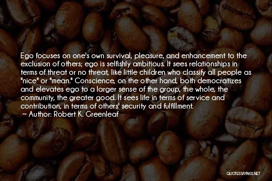 Robert K. Greenleaf Quotes 971623