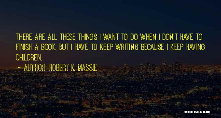 Robert K. Massie Quotes 416521