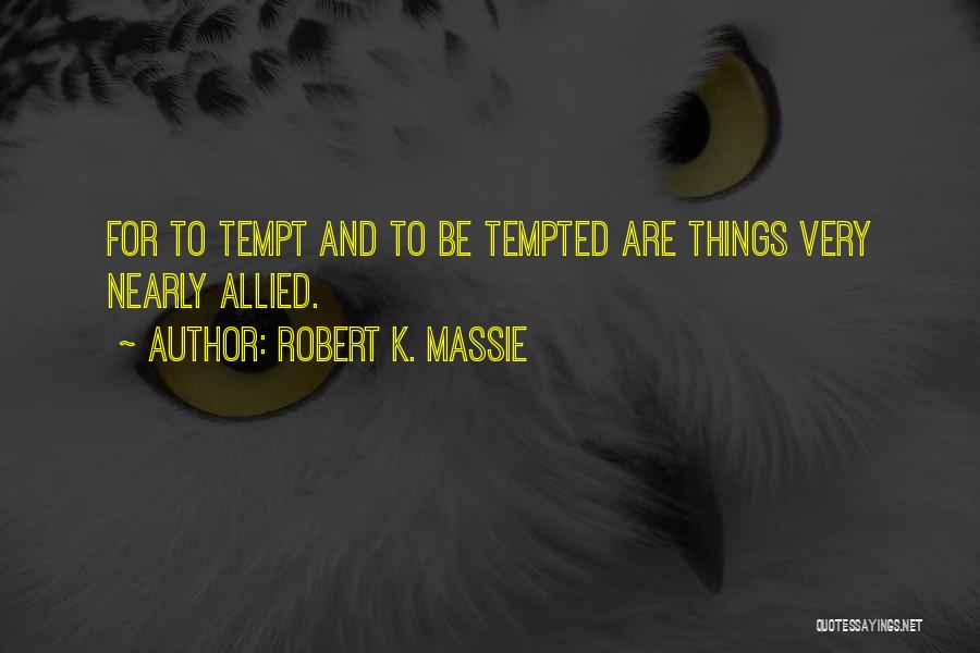 Robert K. Massie Quotes 430339