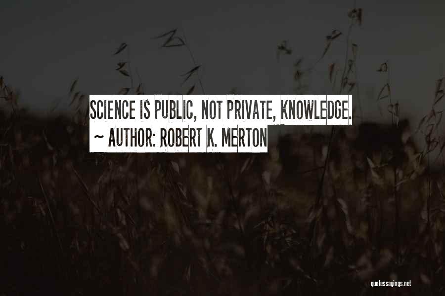 Robert K. Merton Quotes 1195977