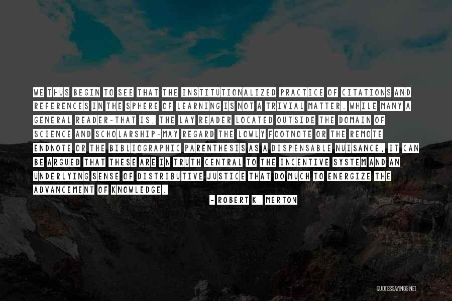 Robert K. Merton Quotes 1986339 Robert K. Merton Quotes 1986339