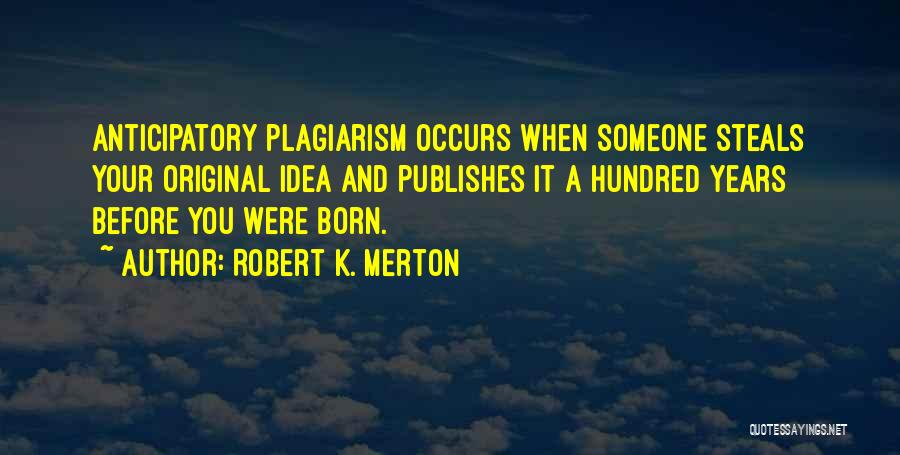 Robert K. Merton Quotes 300324