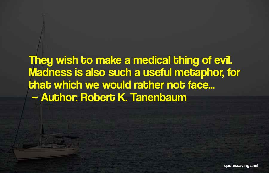 Robert K. Tanenbaum Quotes 599698