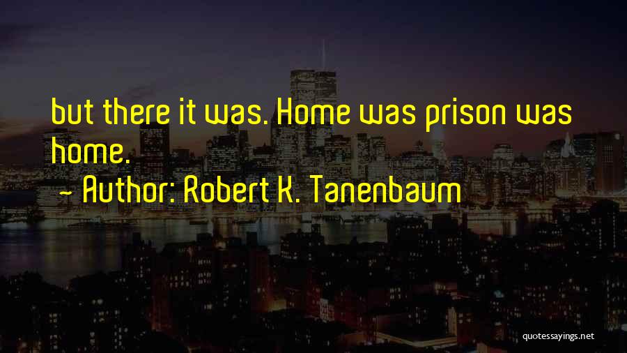 Robert K. Tanenbaum Quotes 781682