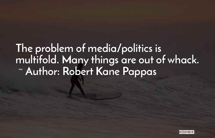 Robert Kane Pappas Quotes 282547