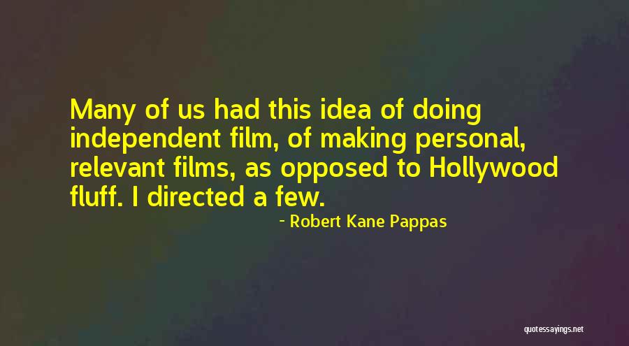 Robert Kane Pappas Quotes 798556