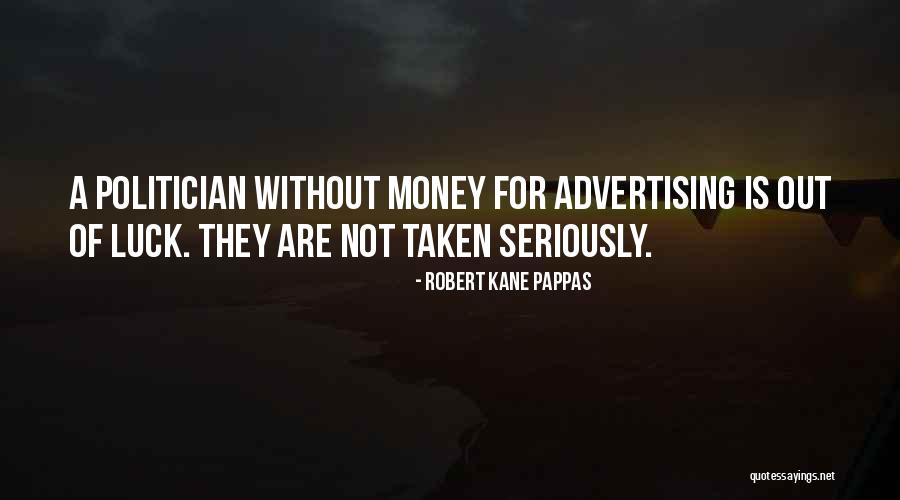 Robert Kane Pappas Quotes 805831