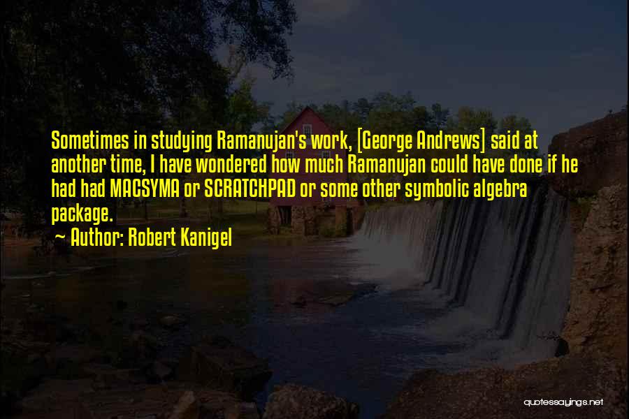 Robert Kanigel Quotes 622215