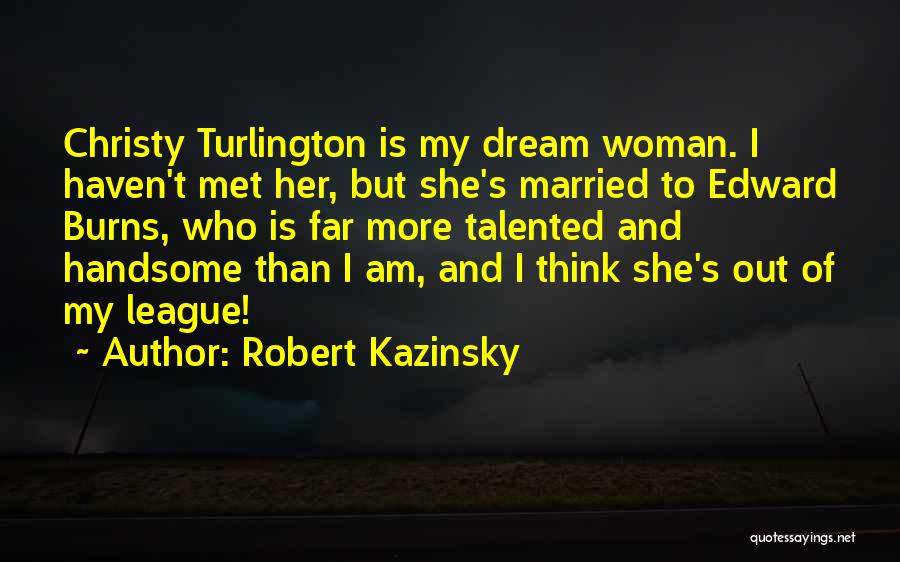 Robert Kazinsky Quotes 411776