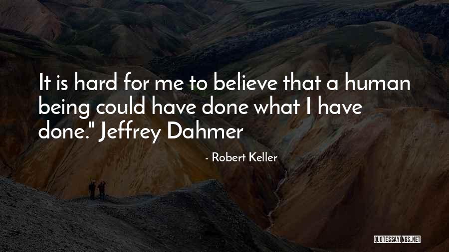 Robert Keller Quotes 1069146