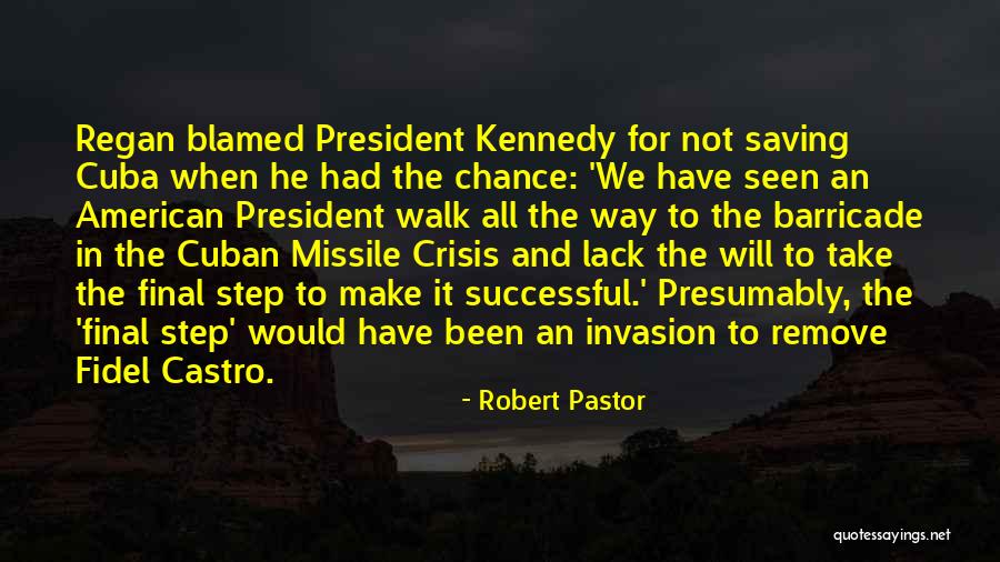 Robert Kennedy Cuban Missile Crisis Quotes By Robert Pastor