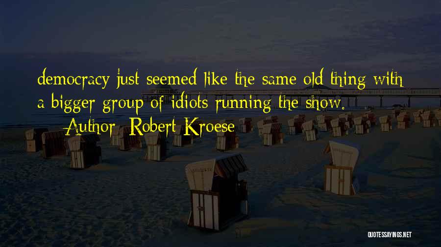 Robert Kroese Quotes 1746237