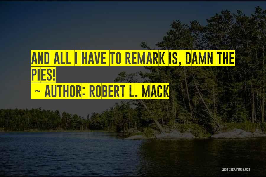 Robert L. Mack Quotes 1843705