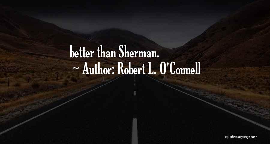 Robert L. O'Connell Quotes 2262145