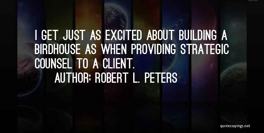 Robert L. Peters Quotes 967268