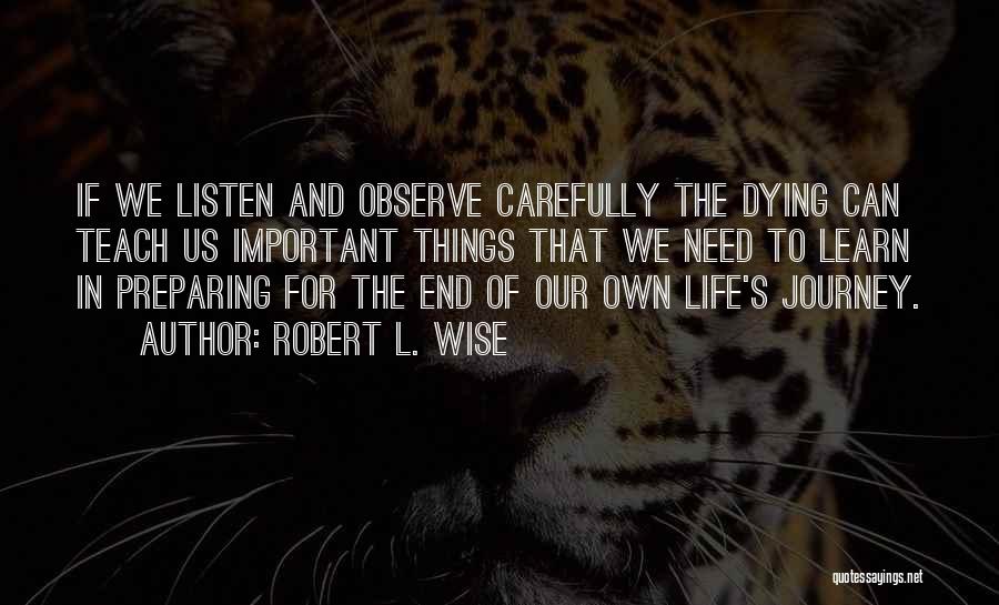 Robert L. Wise Quotes 835273