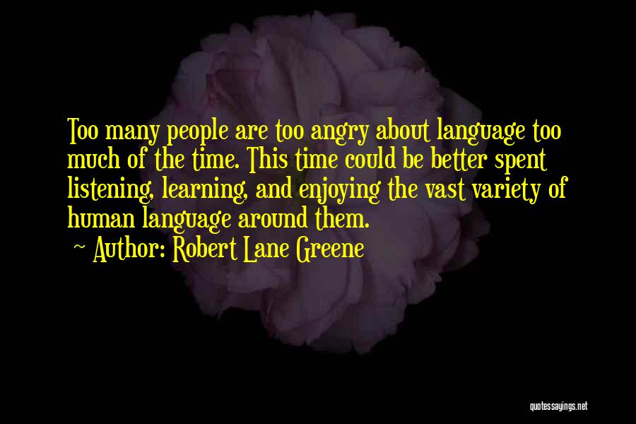 Robert Lane Greene Quotes 1298919