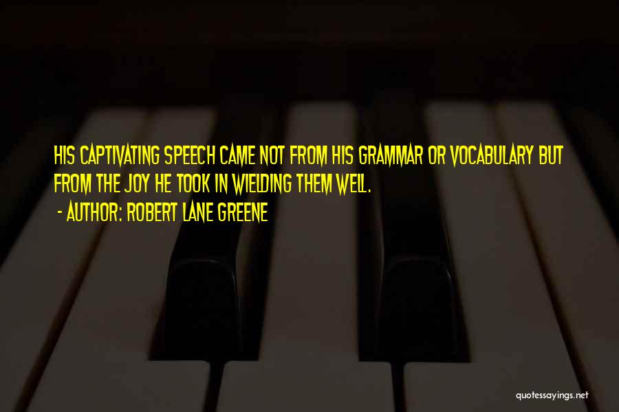 Robert Lane Greene Quotes 1377003