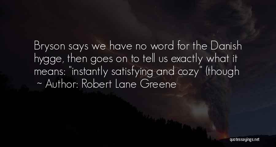 Robert Lane Greene Quotes 1462056