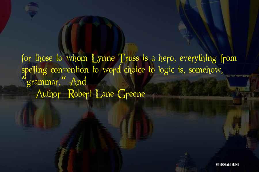 Robert Lane Greene Quotes 338407