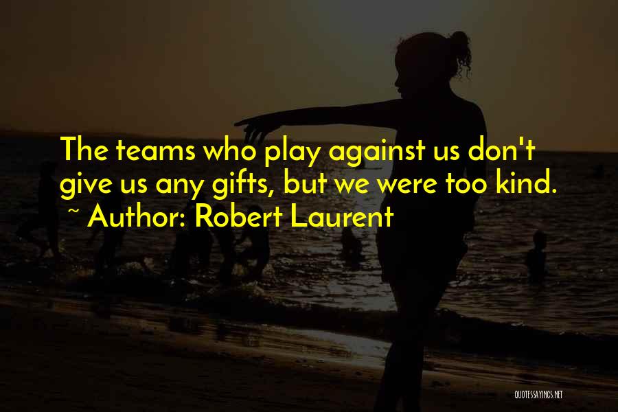 Robert Laurent Quotes 2090450