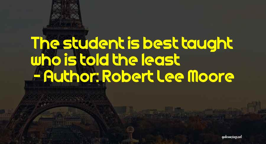 Robert Lee Moore Quotes 2077954