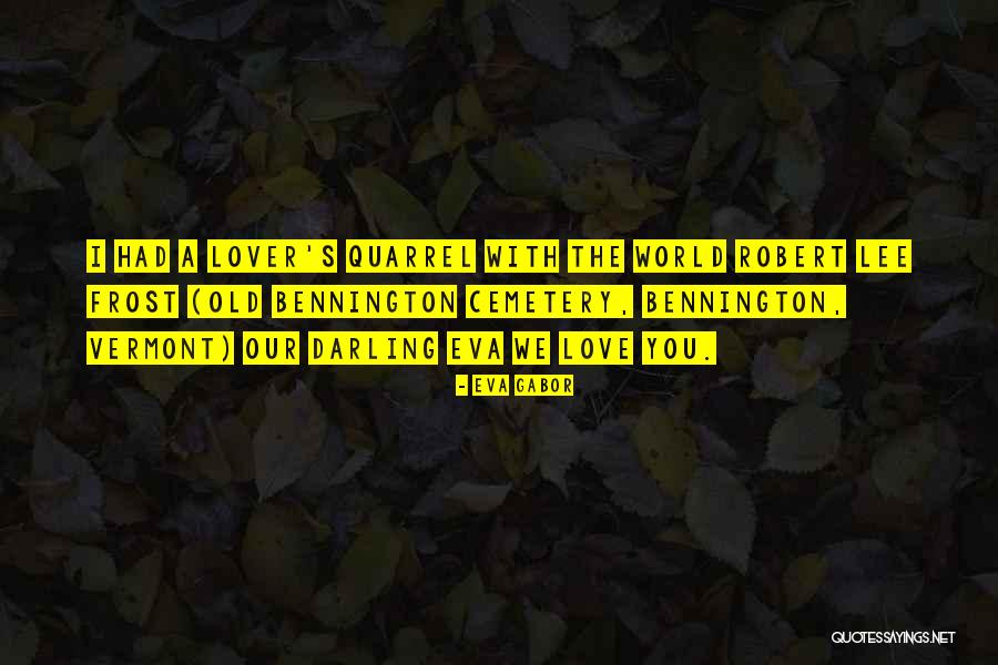 Robert Lee Quotes By Eva Gabor