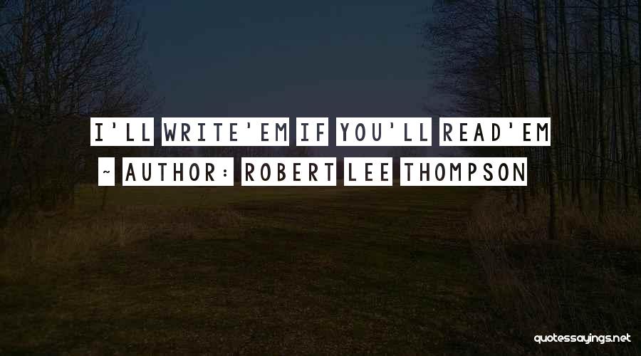 Robert Lee Thompson Quotes 1761985