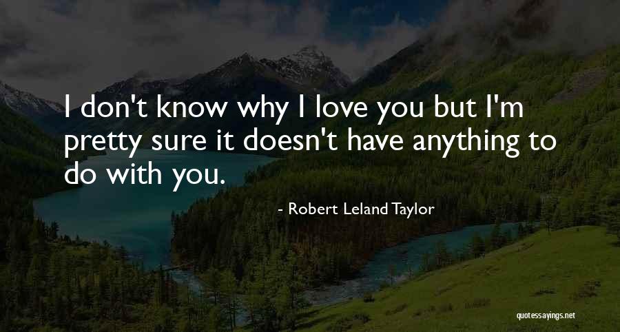 Robert Leland Taylor Quotes 1910757