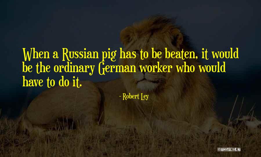 Robert Ley Quotes 2242864