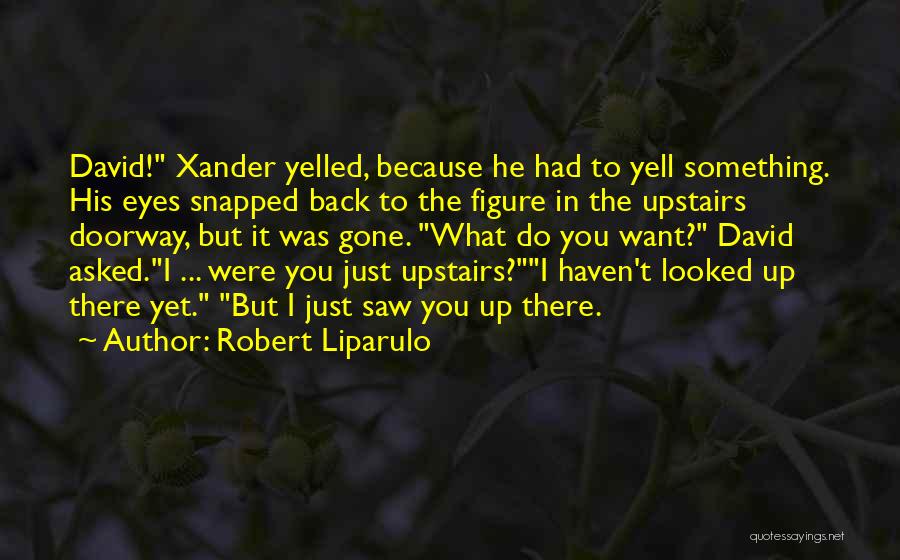 Robert Liparulo Quotes 323998