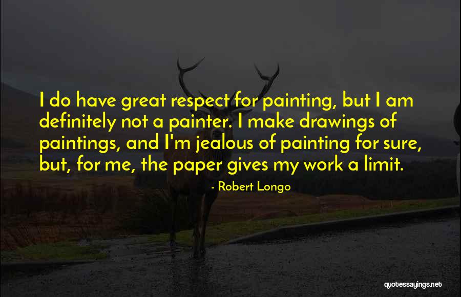 Robert Longo Quotes 1527006 Robert Longo Quotes 1527006