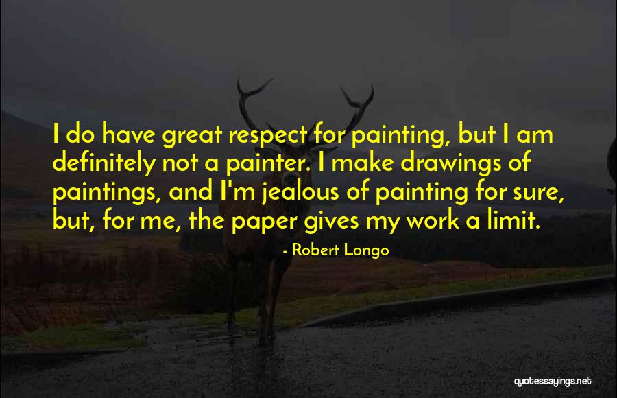 Robert Longo Quotes 1527006