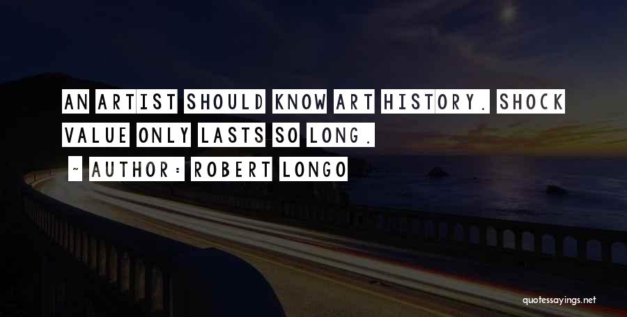 Robert Longo Quotes 1542203