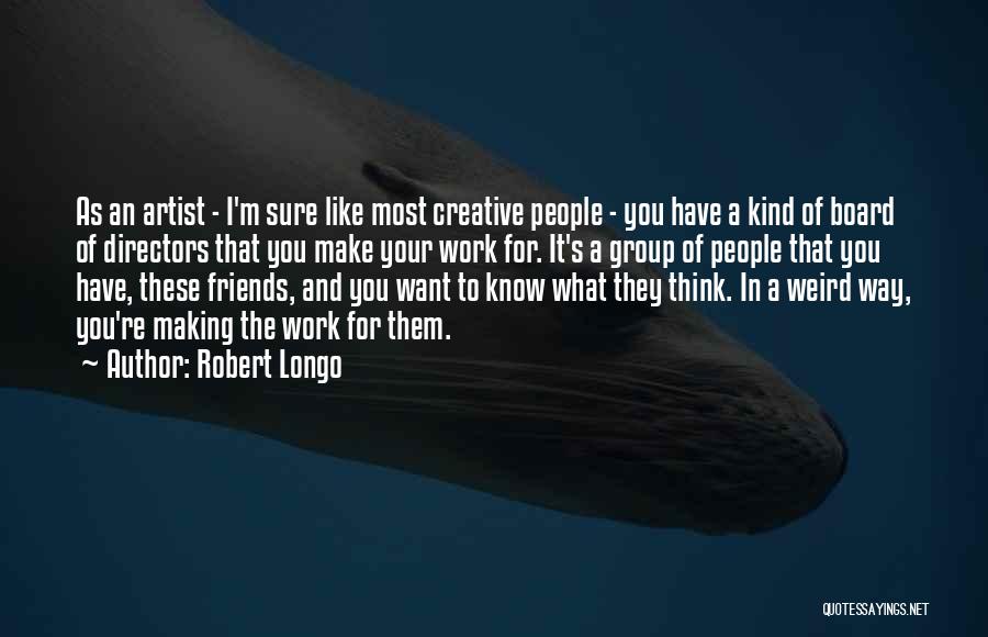 Robert Longo Quotes 2161251