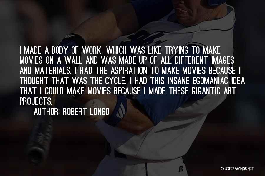 Robert Longo Quotes 2165497