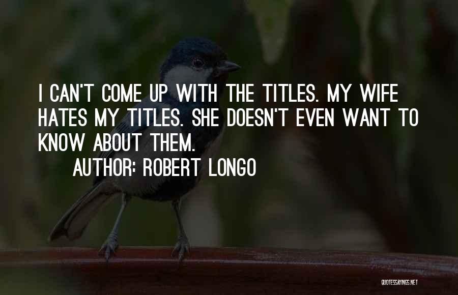 Robert Longo Quotes 615199