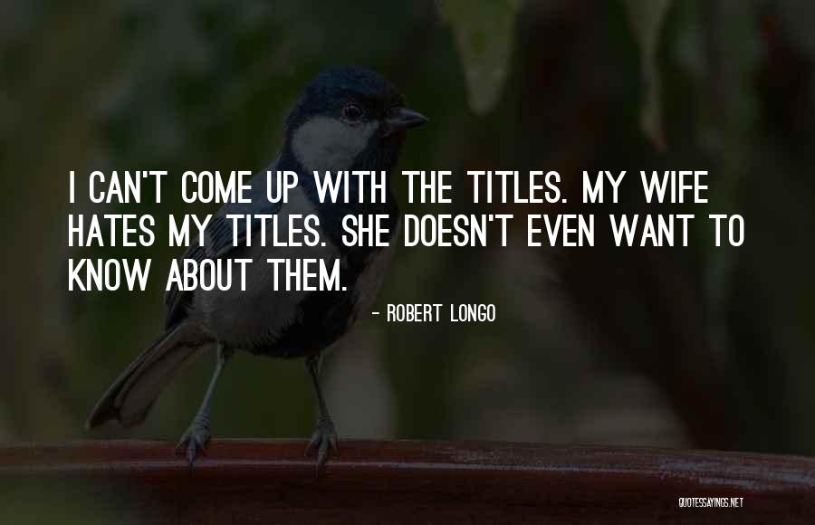 Robert Longo Quotes 615199 Robert Longo Quotes 615199