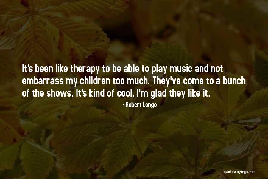 Robert Longo Quotes 696253