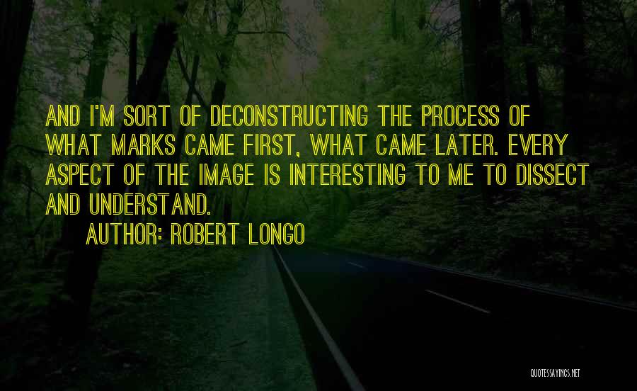 Robert Longo Quotes 859766