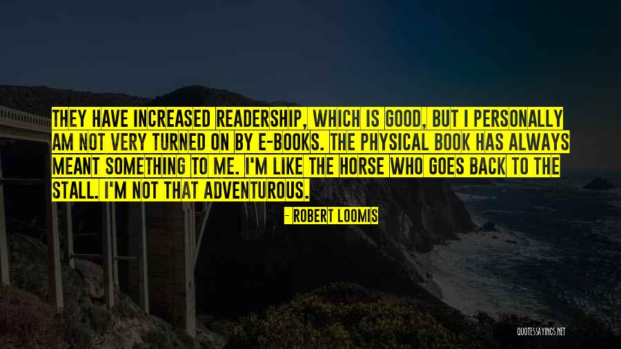 Robert Loomis Quotes 1298975 Robert Loomis Quotes 1298975