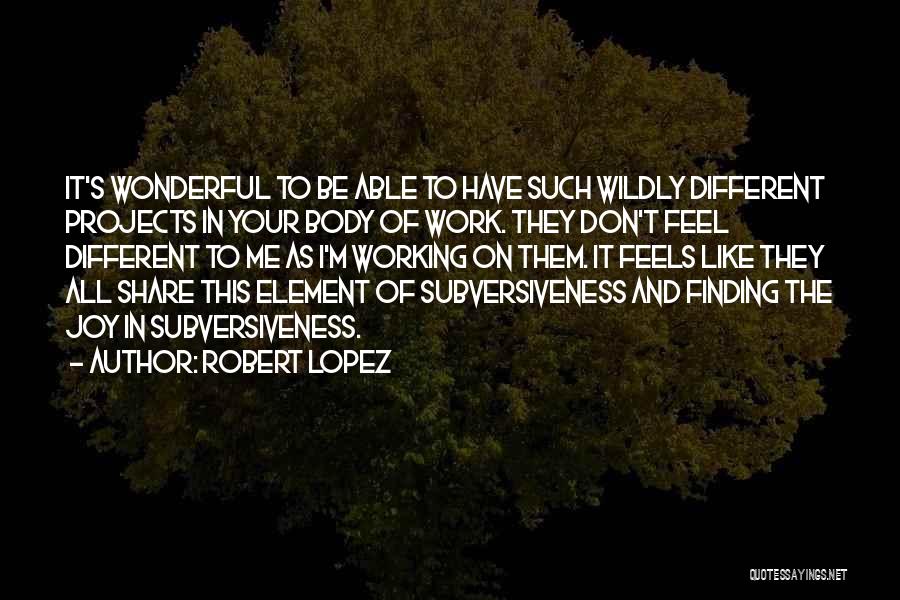 Robert Lopez Quotes 1704499